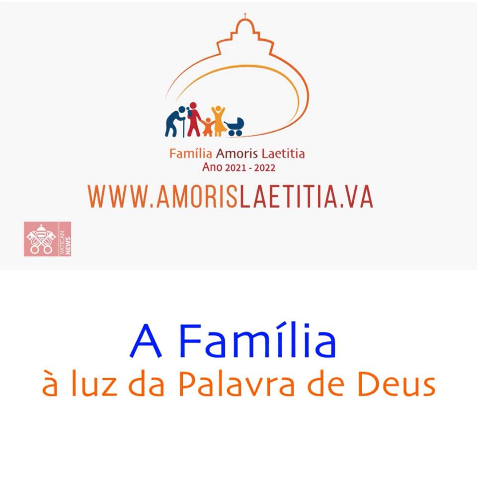 Série Amoris Laetitia: a família a luz da Palavra de Deus