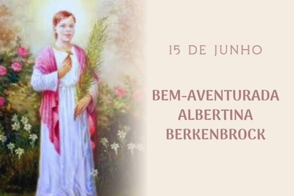 Bem-aventurada Albertina Berkenbrock (15 de junho)