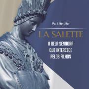 Livro "La Salette – A Bela Senhora que intercede pelos filhos" (foto por Editora Angelus)